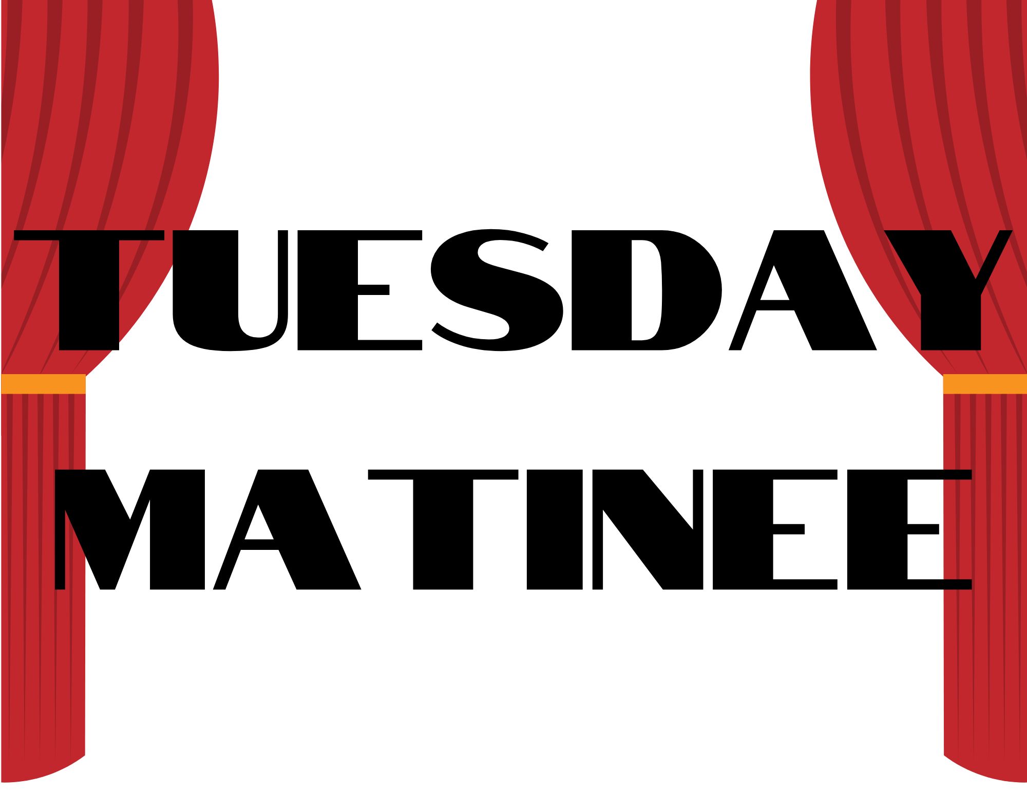 Tuesday Matinee sign