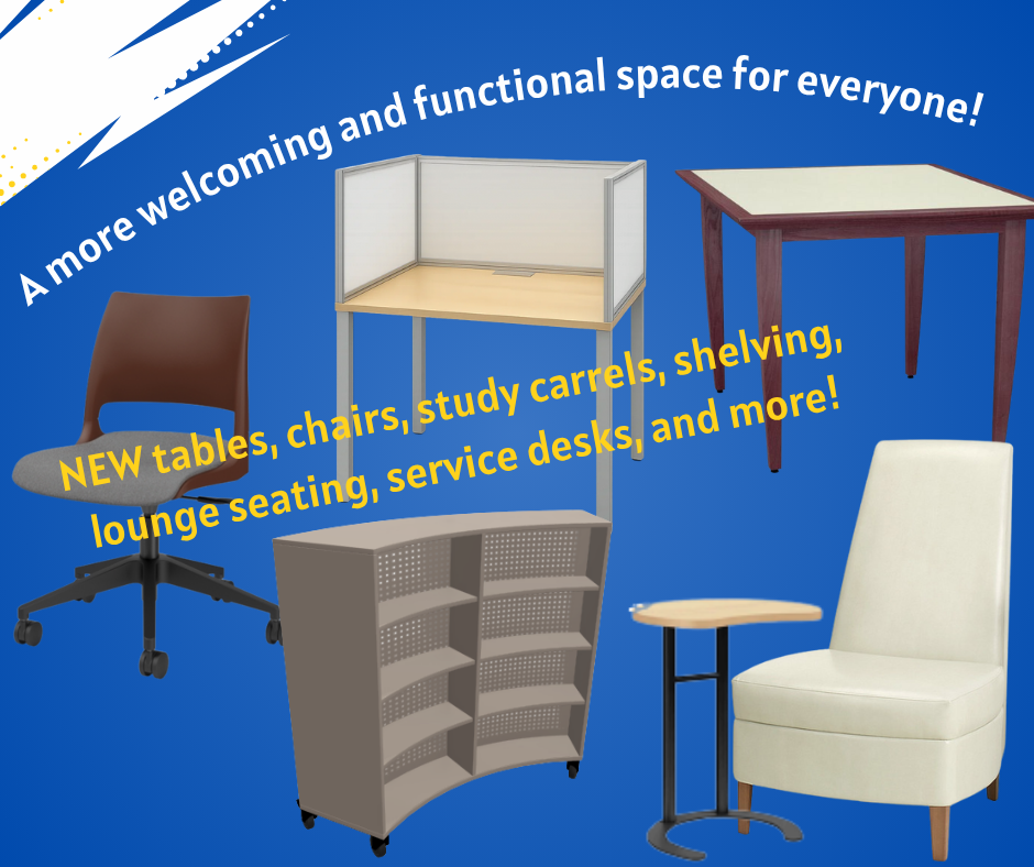 NEW tables, chairs, study carrels, shelving,  lounge seating, service desks, and more!