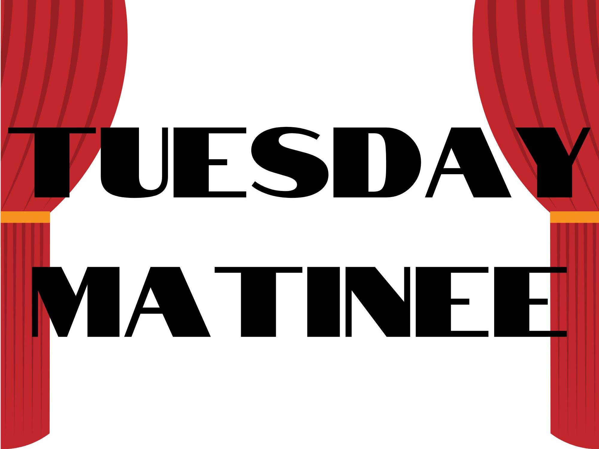 Tuesday Matinee sign